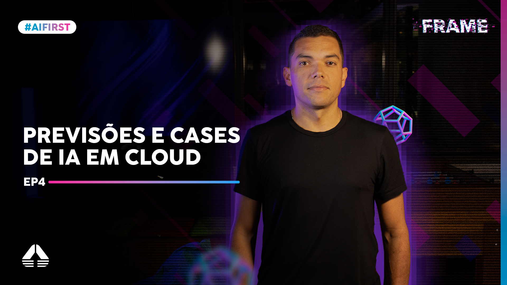 Frame | IA+Cloud #04 - Previsões e Cases de IA em Cloud